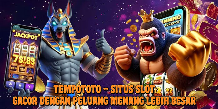 Tempototo – Situs Slot Gacor Dengan Peluang Menang Lebih Besar Tempototo – Situs Slot Gacor Dengan Peluang Menang Lebih Besar