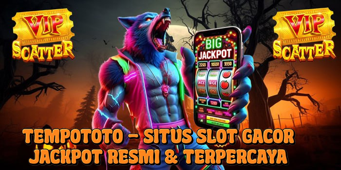Tempototo – Situs Slot Gacor Jackpot Resmi & Terpercaya Tempototo – Situs Slot Gacor Jackpot Resmi & Terpercaya