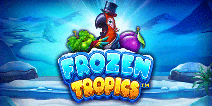 Trik Mudah Mendapatkan Jackpot Di Slot Frozen Tropics